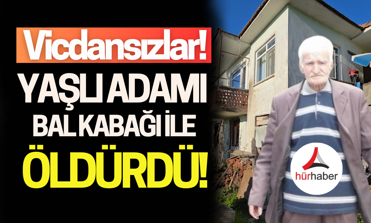 Vicdansızlar Yaşlı adamı bal kabağı ile öldürdü!