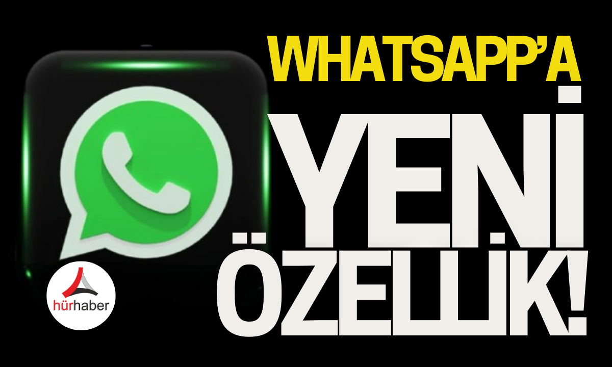 WhatsApp'a yeni geldi özellik! İşte detaylar 2024