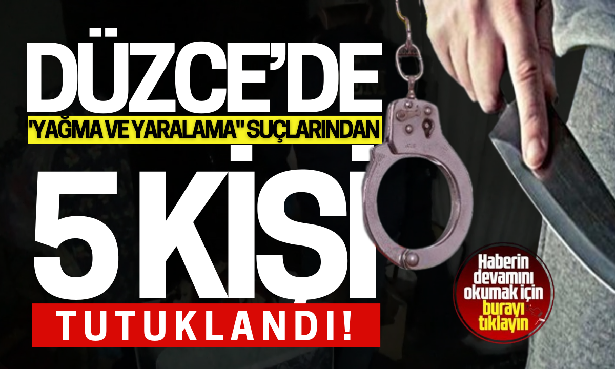 Yağma ve yaralama suçlarından 5 kişi tutuklandı!