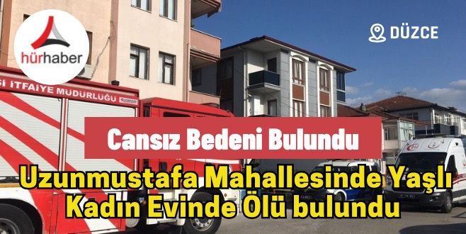 Yaşlı kadın evinde ölü bulundu 