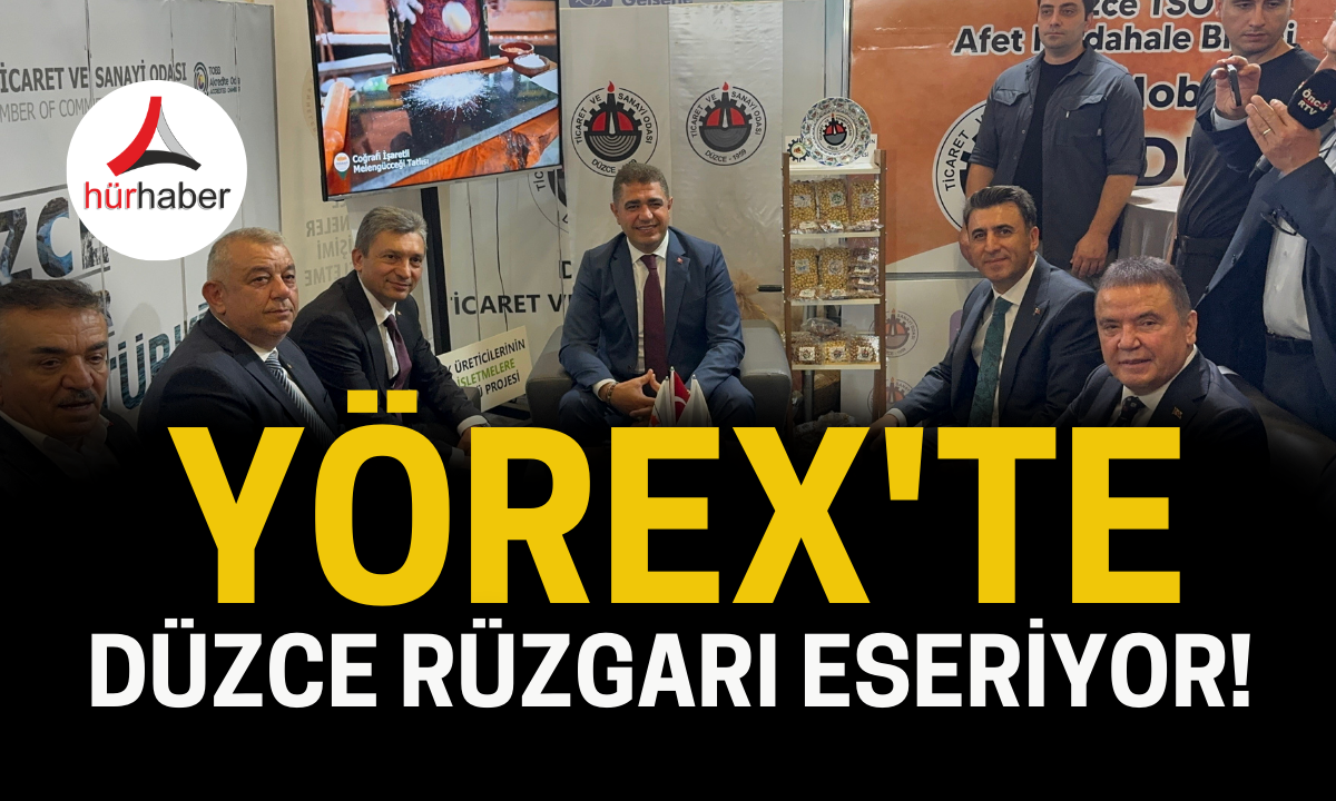 YÖREX'te Düzce rüzgarı eseriyor!