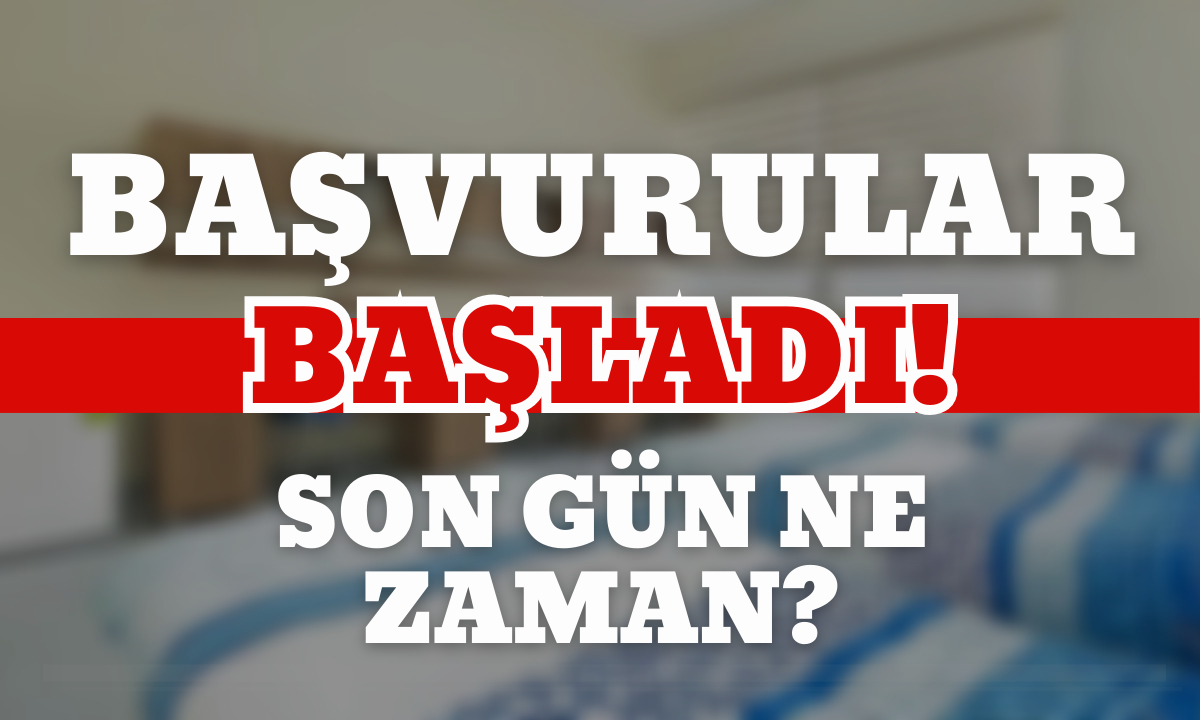 Yurt başvuruları başladı! 2024 